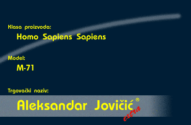 Klasa proizvoda: Homo Sapiens Sapiens, Model: M-71, Trgovacki naziv: Aleksandar Jovicic (R) - extra